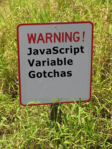 JavaScript Variable Gotchas